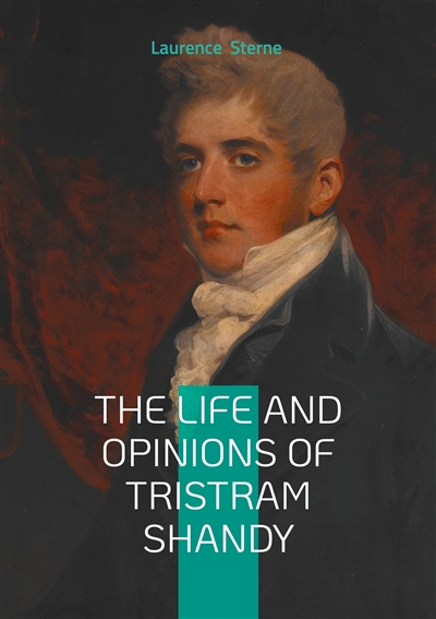 The Life and Opinions of Tristram Shandy : 18th-Century British Satire, Experimental Narrative, and Literary Humor