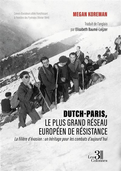 Dutch-Paris, le plus grand réseau européen de résistance : La filière d'évasion : un héritage pour les combats d'aujourd'hui