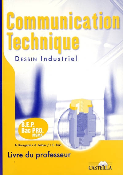 Communication technique, dessin industriel : livre du professeur : BEP, bac pro, MSMA (maintenance des systèmes mécaniques automatisés)