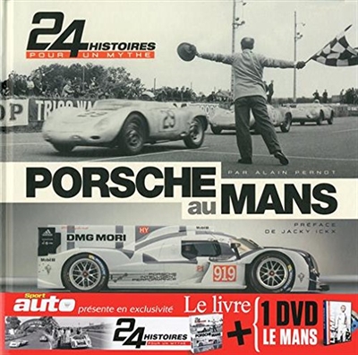 Porsche au Mans : 24 histoires pour un mythe
