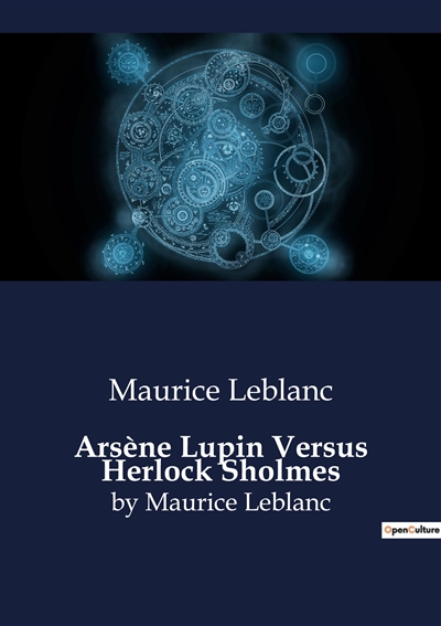 Arsène Lupin Versus Herlock Sholmes : by Maurice Leblanc