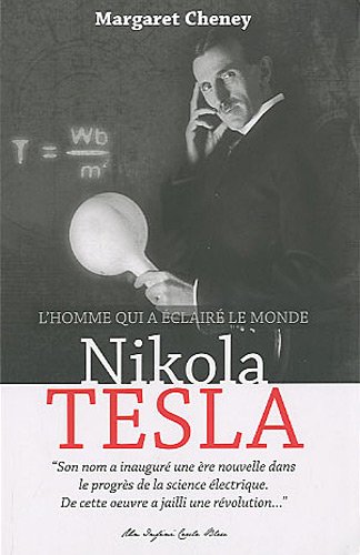 Nikola Tesla, l'homme qui a éclairé le monde