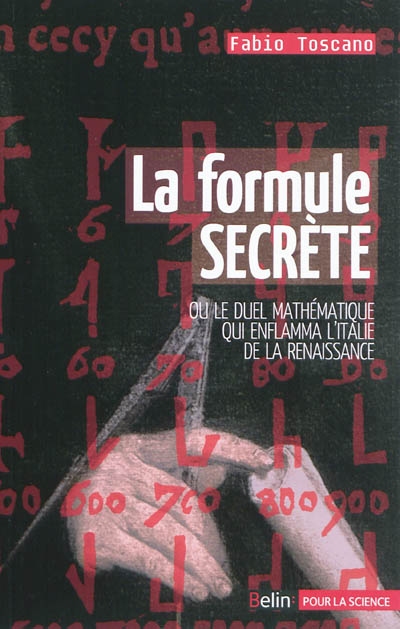 La formule secrète ou Le duel mathématique qui enflamma l'Italie et la Renaissance
