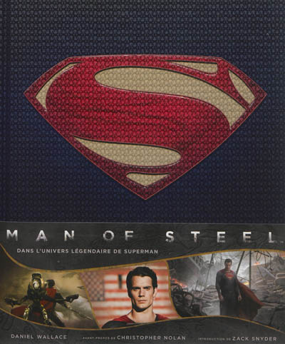 Man of steel : dans l'univers légendaire de Superman