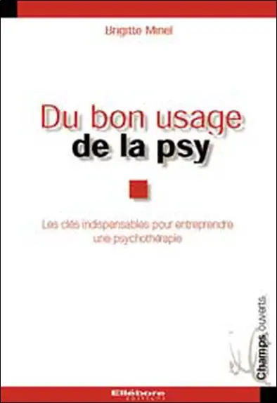 Du bon usage de la psy : les clés indispensables pour entreprendre une psychothérapie