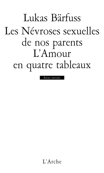 Les névroses sexuelles de nos parents. L'amour en quatre tableaux