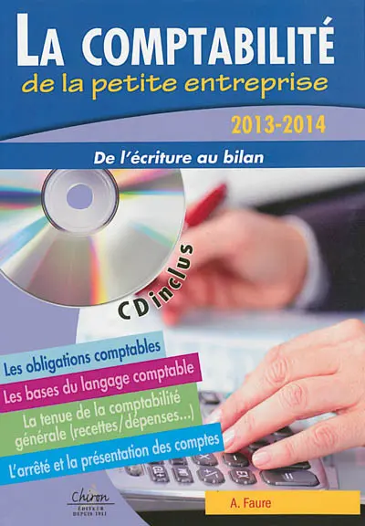 La comptabilité de la petite entreprise : de l'écriture au bilan : 2013-2014
