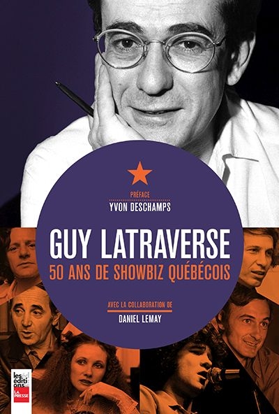 Guy Latraverse : 50 ans de showbiz québécois