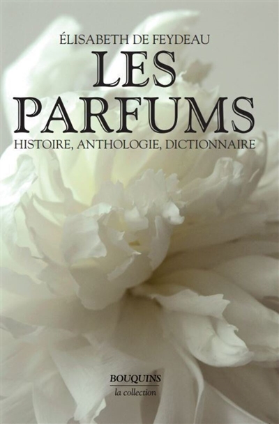 Les parfums : histoire, anthologie, dictionnaire