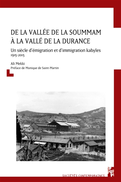 De la vallée de la Soummam à la vallée de la Durance : un siècle d'émigration et d'immigration kabyles : 1915-2015