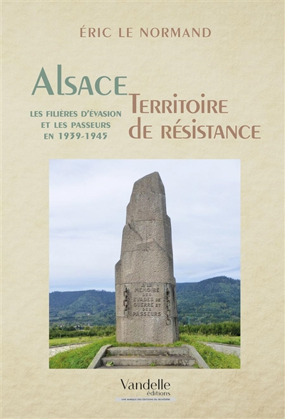 L'Alsace, territoire de résistance : les filières d'évasion et les passeurs en 1939-1945