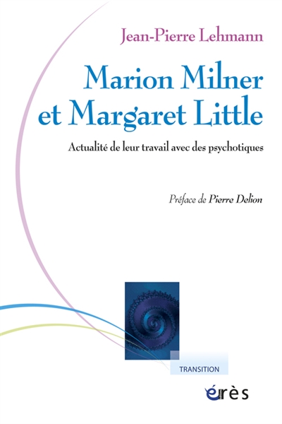 Marion Milner et Margaret Little : actualité de leur travail avec des psychotiques