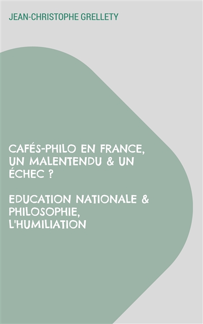Cafés-Philo en France, Un malentendu & un échec ? : Education Nationale & Philosophie, L'humiliation