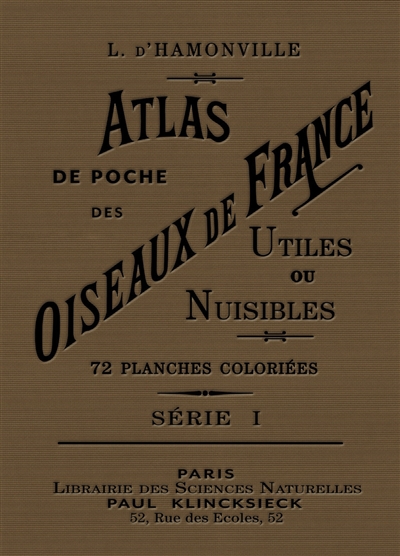 Atlas de poche des oiseaux de France, Suisse et Belgique utiles et nuisibles. Vol. 1