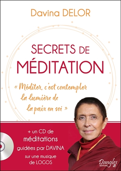 Secrets de méditation : méditer, c'est contempler la lumière de la paix en soi