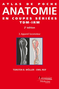 Atlas de poche d'anatomie en coupes sériées TDM-IRM. Vol. 3. Appareil locomoteur