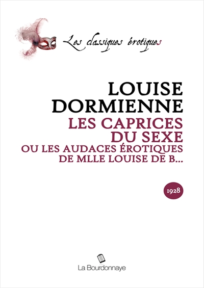 Les caprices du sexe ou Les audaces érotiques de Mlle Louise de B...