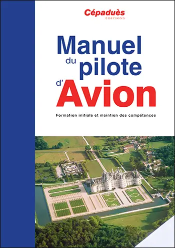 Manuel du pilote d'avion : formation initiale et maintien des compétences
