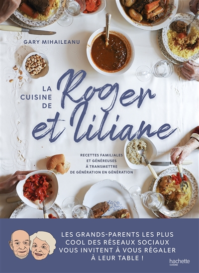 La cuisine de Roger et Liliane : recettes familiales et généreuses à transmettre de génération en génération