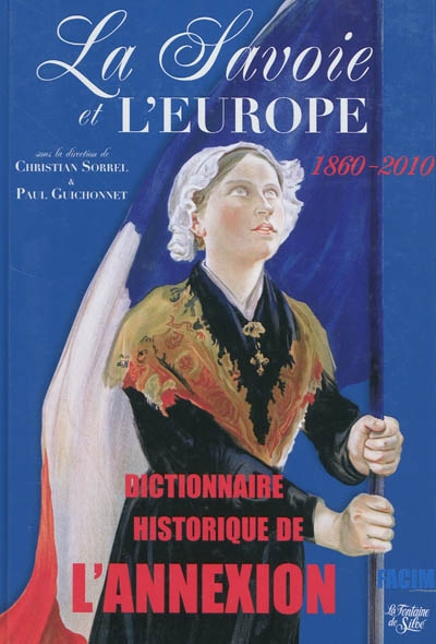 La Savoie et l'Europe : 1860-2010 : dictionnaire historique de l'Annexion