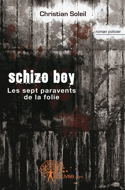 Schizo Boy : Les sept paravents de la folie