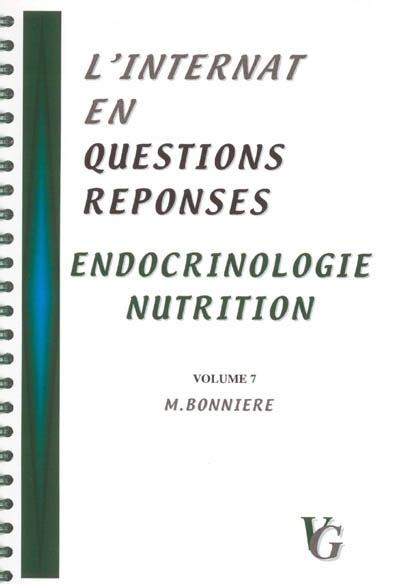 L'internat en questions réponses. Vol. 7. Endocrinologie, nutrition