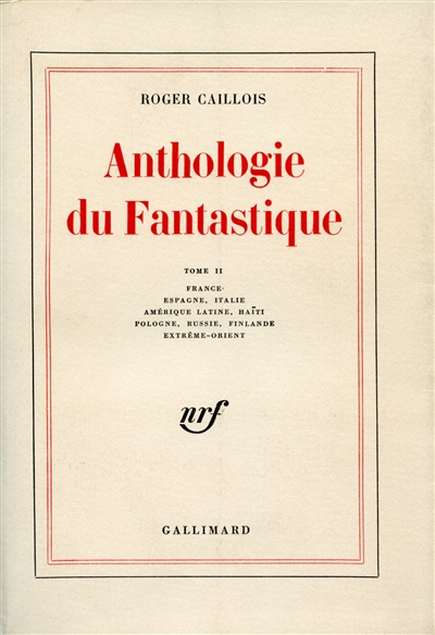 Anthologie du fantastique. Vol. 2. France, Espagne, Italie, Amérique latine, Haïti, Pologne, Russie, Finlande, Extrême-Orient
