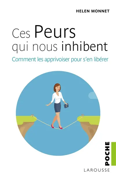 Ces peurs qui nous inhibent : comment les apprivoiser pour s'en libérer