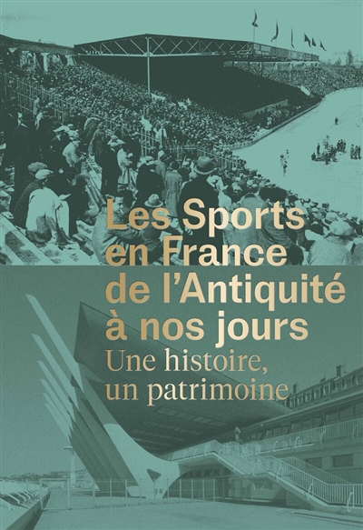 Les sports en France de l'Antiquité à nos jours : une histoire, un patrimoine