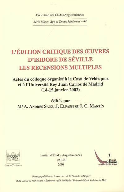 L'édition critique des oeuvres d'Isidore de Séville : les recensions multiples : actes du colloque organisé à la Casa de Velazquez et à l'Université Rey Juan Carlos de Madrid, 14-15 janvier 2002