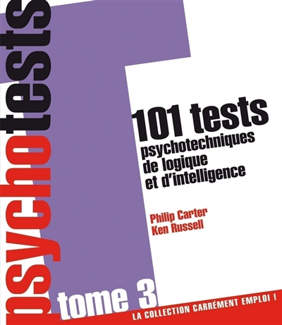 Psychotests : 101 tests psychotechniques de logique et d'intelligence. Vol. 3