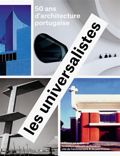 Les universalistes : 50 ans d'architecture portugaise
