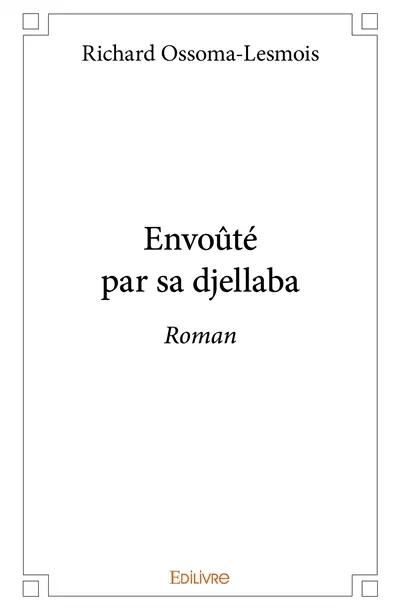 Envoûté par sa djellaba : Roman