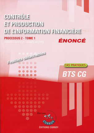 Contrôle et production de l'information financière : processus 2 du BTS CG : cas pratiques, énoncé. Vol. 1