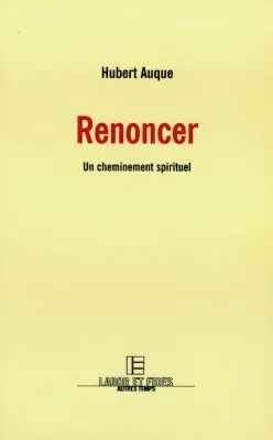 Renoncer : un cheminement spirituel