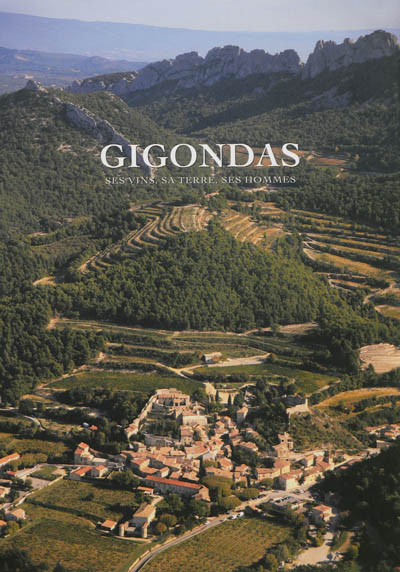 Gigondas : ses vins, sa terre, ses hommes