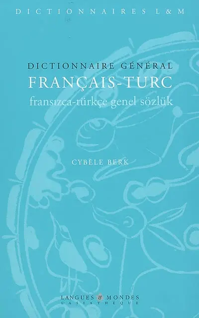 Dictionnaire général français-turc. Fransizca-türkçe genel sözlük