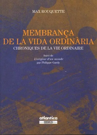 Chroniques de la vie ordinaire. Membrança de la vida ordinària. L'origine d'un monde. Le gazogène. Lo gasogèn