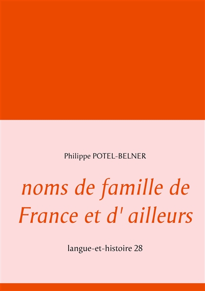 Noms de famille de France et d' ailleurs : langue-et-histoire 28