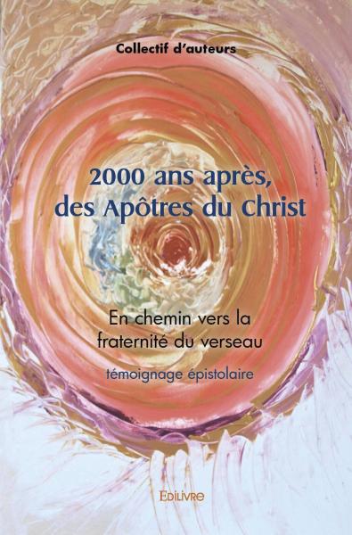 2000 ans après, des apôtres du christ : En chemin vers la fraternité du verseau