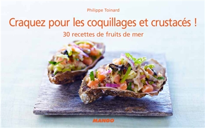Craquez pour les coquillages et crustacés ! : 30 recettes de fruits de mer
