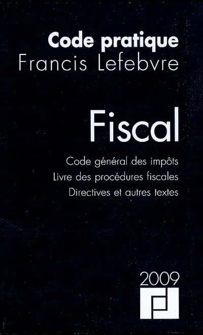 Fiscal : code général des impôts, livre des procédures fiscales, directives et autres textes