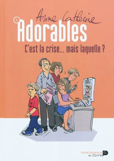Adorables. Vol. 5. C'est la crise... mais laquelle ?