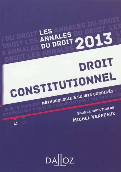 Droit constitutionnel, 2013 : méthodologie & sujets corrigés, L1