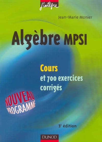 Algèbre MPSI : cours et 700 exercices corrigés