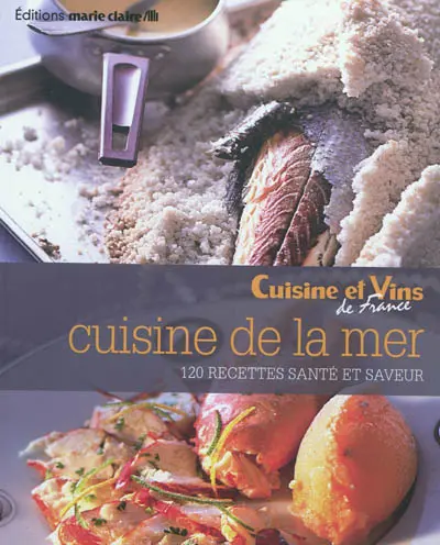 Cuisine de la mer : 120 recettes santé et saveur