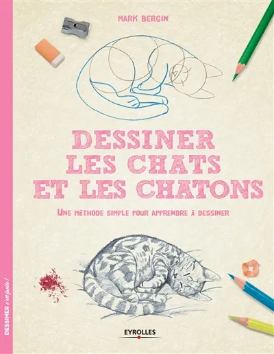 Dessiner les chats et les chatons : une méthode simple pour apprendre à dessiner