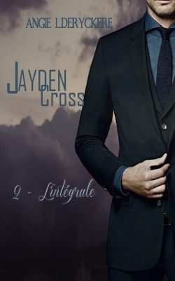 Jayden Cross : l'intégrale. Vol. 2