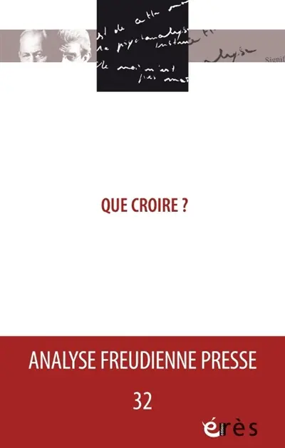 Analyse freudienne presse, n° 32. Que croire ?