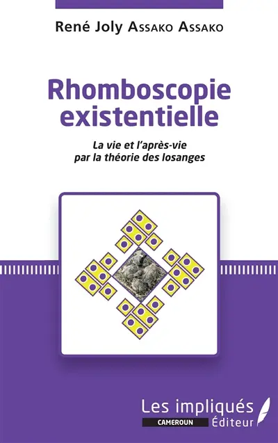 Rhomboscopie existentielle : la vie et l'après-vie par la théorie des losanges